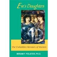 Eve's Daughters : The Forbidden Heroism of Women