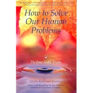 How to Solve Our Human Problems; The Four Noble Truths