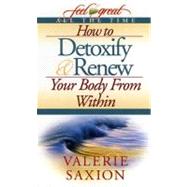 How To Detoxify & Renew Your Body From Within