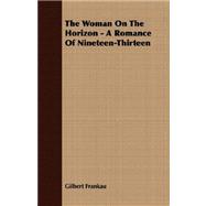 The Woman on the Horizon: A Romance of Nineteen-thirteen