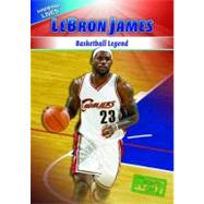 LeBron James : Basketball Legend