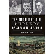 The Moonlight Mill Murders of Steubenville, Ohio