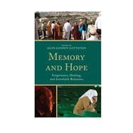 Memory and Hope Forgiveness, Healing, and Interfaith Relations
