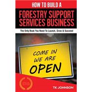 How to Build a Forestry Support Services Business