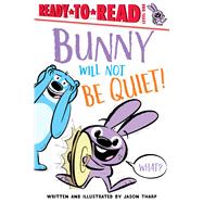 Bunny Will Not Be Quiet! Ready-to-Read Level 1