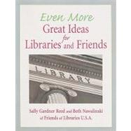 Even More Great Ideas for Libraries and Friends