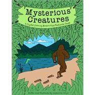 Mysterious Creatures A Cryptid Coloring Book and Field Reference Guide including Sasquatch (Bigfoot) and The Loch Ness Monster