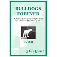Bulldogs Forever: A History Of Albuquerque High School And A Memoir Of The Class Of 1954