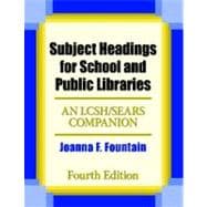 Subject Headings for School and Public Libraries : An LCSH/Sears Companion