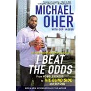 I Beat the Odds : From Homelessness, to the Blind Side, and Beyond