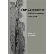 FRP Composites in Civil Engineering - CICE 2004: Proceedings of the 2nd International Conference on FRP Composites in Civil Engineering - CICE 2004, 8-10 December 2004, Adelaide, Australia