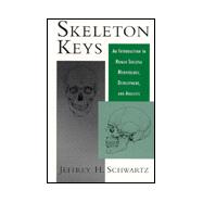 Skeleton Keys An Introduction to Human Skeletal Morphology, Development, and Analysis