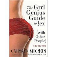The Grrl Genius Guide to Sex (with Other People); A Self-Help Novel
