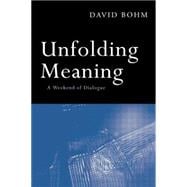 Unfolding Meaning: A Weekend of Dialogue with David Bohm