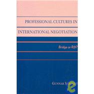Professional Cultures in International Negotiation Bridge or Rift?