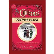 Christmas on the Farm A Collection of Favorite Recipes, Stories, Gift Ideas, and Decorating Tips from The Farmer's Wife