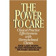 Power to Care Clinical Practice Effectiveness With Overwhelmed Clients