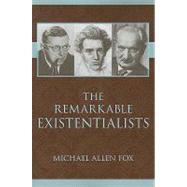 The Remarkable Existentialists