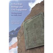Archaeology, Heritage, and Civic Engagement: Working toward the Public Good