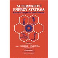 Alternative Energy Systems : Electrical Integration and Utilization: Proceedings of the International Conference, Coventry (Lanchester) Polytechnic, U. K., September 10-12, 1984