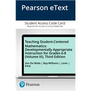 Teaching Student-Centered Mathematics Developmentally Appropriate Instruction for Grades 6-8 (Volume III), Enhanced Pearson eText -- Access Card