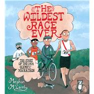 The Wildest Race Ever The Story of the 1904 Olympic Marathon
