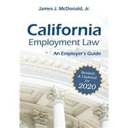 California Employment Law: An Employer's Guide Revised & Updated for 2020