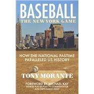 Baseball: The New York Game How the National Pastime Paralleled US History