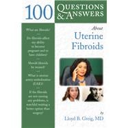 100 Questions  &  Answers About Uterine Fibroids