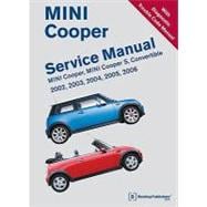 MINI Cooper Service Manual : MINI Cooper, MINI Cooper S, Convertible: 2002, 2003, 2004, 2005 2006