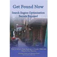 Get Found Now! Search Engine Optimization Secrets Exposed