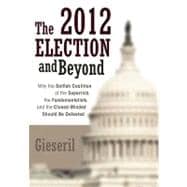 The 2012 Election and Beyond: Why the Selfish Coalition of the Superrich, the Fundamentalists, and the Closed-minded Should Be Defeated