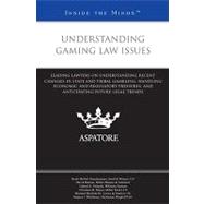 Understanding Gaming Law Issues: Leading Lawyers on Understanding Recent Changes in State and Tribal Gambling, Handling Economic and Regulatory Pressures, and Anticipating Future Lega