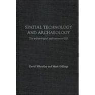 Spatial Technology and Archaeology: The Archaeological Applications of GIS