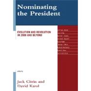 Nominating the President : Evolution and Revolution in 2008 and Beyond
