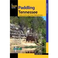 Paddling Tennessee : A Guide to 38 of the State's Greatest Paddling Adventures