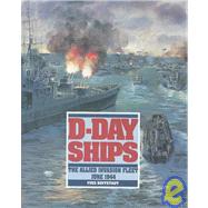D-Day Ships: The Allied Invasion Fleet, June 1944