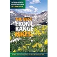Best Front Range Hikes : Boulder, Denver, Fort Collins, and Pikes Peak Groups, CMC