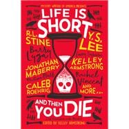 Life Is Short and Then You Die