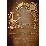 Rumpelstiltskin - And Other Angry Imps with Rather Unusual Names (Origins of Fairy Tales from Around the World)