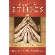 Family Ethics: Practices for Christians