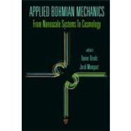Applied Bohmian Mechanics: From Nanoscale Systems to Cosmology