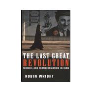 Last Great Revolution : Turmoil and Transformation in Iran