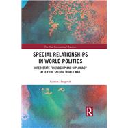 Inter-state Friendship and Diplomacy After the Second World War: How Relationships Became Special