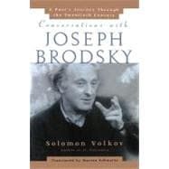 Conversations with Joseph Brodsky A Poets Journey Through The Twentieth Century