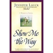 Show Me the Way A Memoir in Stories
