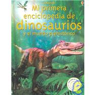 Mi Primera Enciclopedia de Dinosaurios y El Mundo Prehistorico / My First Enciclopedia of Dinosaurs and The Prehistoric Word