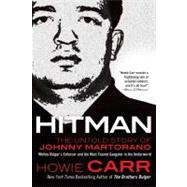 Hitman The Untold Story of Johnny Martorano: Whitey Bulger's Enforcer and the Most Feared Gangster in the Underworld