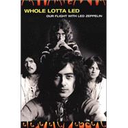 Whole Lotta Led: Our Flight with Led Zeppelin