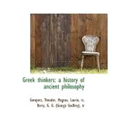 Greek Thinkers : A history of ancient Philosophy